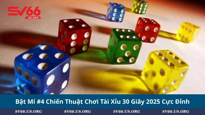 Bật Mí #4 Chiến Thuật Chơi Tài Xỉu 30 Giây 2025 Cực Đỉnh
