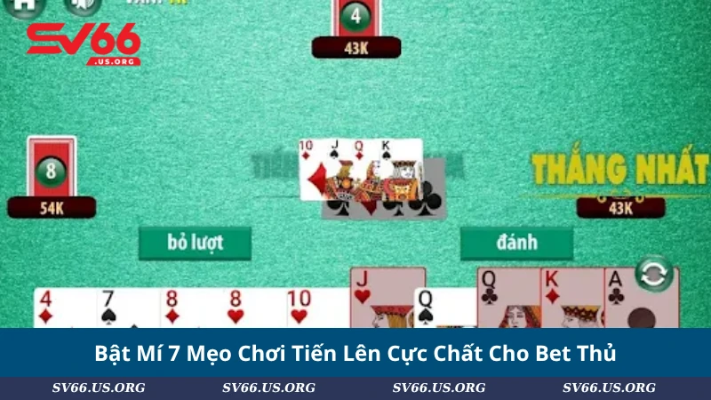 Bật Mí 7 Mẹo Chơi Tiến Lên Cực Chất Cho Bet Thủ