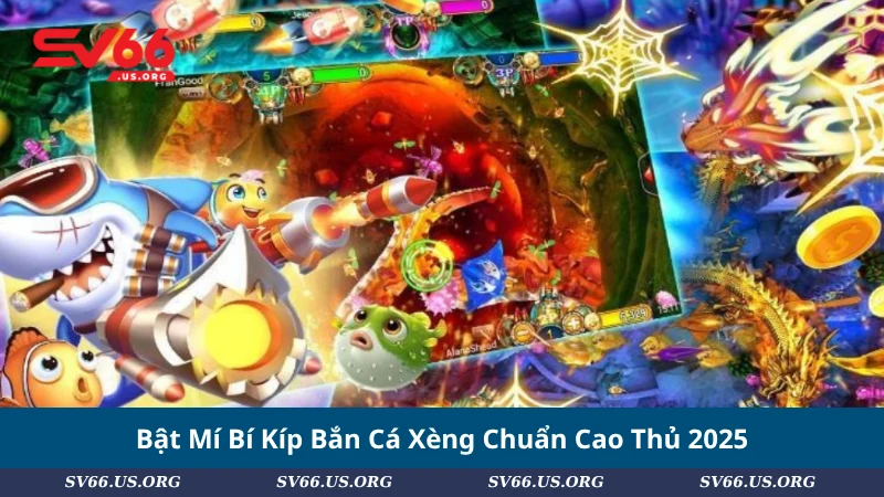 Bật Mí Bí Kíp Bắn Cá Xèng Chuẩn Cao Thủ 2025