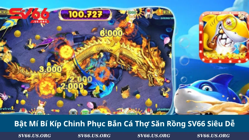 Bật Mí Bí Kíp Chinh Phục Bắn Cá Thợ Săn Rồng SV66 Siêu Dễ