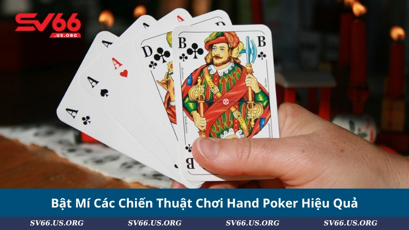 Bật Mí Các Chiến Thuật Chơi Hand Poker Hiệu Quả