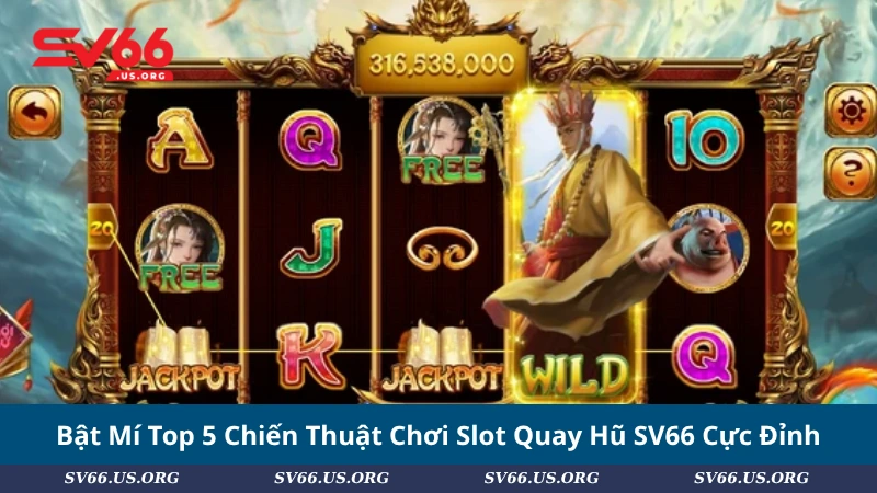 Bật Mí Top 5 Chiến Thuật Chơi Slot Quay Hũ SV66 Cực Đỉnh