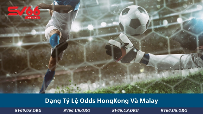 Dạng Tỷ Lệ Odds HongKong Và Malay