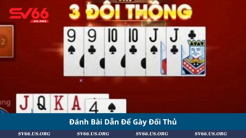 Đánh Bài Dẫn Để Gày Đối Thủ