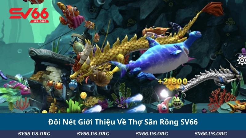 Đôi Nét Giới Thiệu Về Thợ Săn Rồng SV66