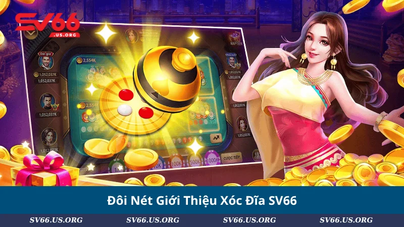 Đôi Nét Giới Thiệu Xóc Đĩa SV66