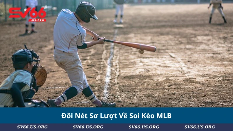 Đôi Nét Sơ Lượt Về Soi Kèo MLB