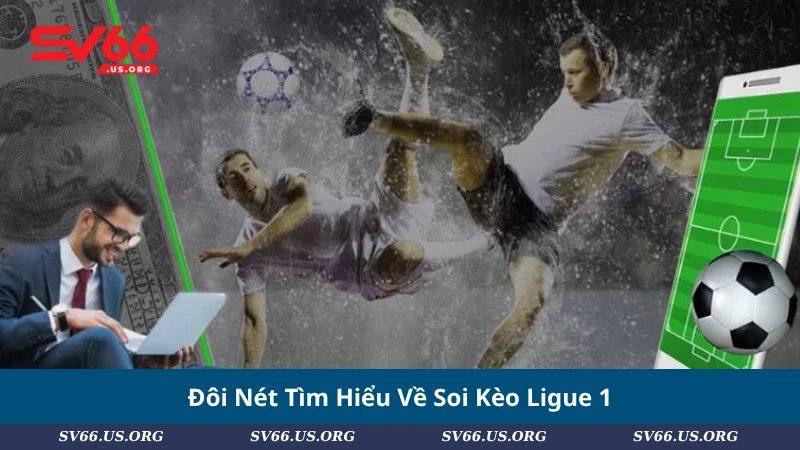 Đôi Nét Tìm Hiểu Về Soi Kèo Ligue 1