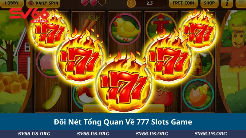 Đôi Nét Tổng Quan Về 777 Slots Game