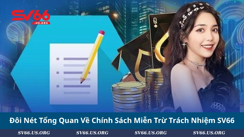 Đôi Nét Tổng Quan Về Chính Sách Miễn Trừ Trách Nhiệm SV66