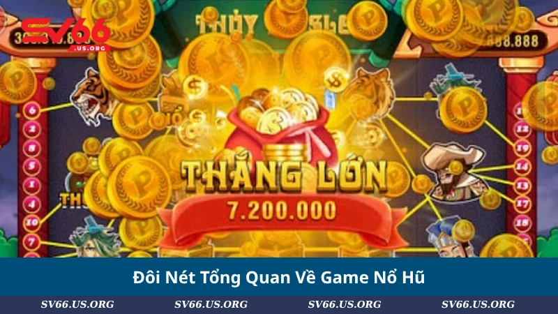 Đôi Nét Tổng Quan Về Game Nổ Hũ