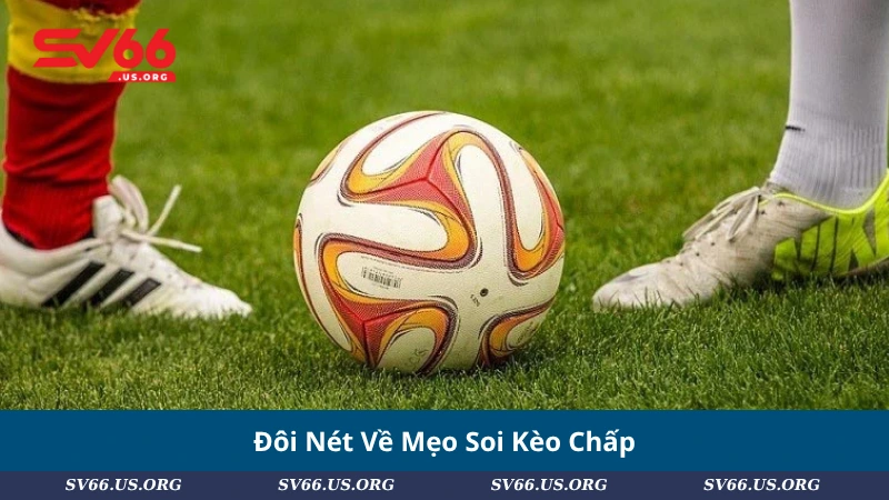 Đôi Nét Về Mẹo Soi Kèo Chấp