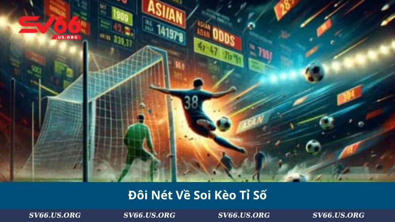 Đôi Nét Về Soi Kèo Tỉ Số