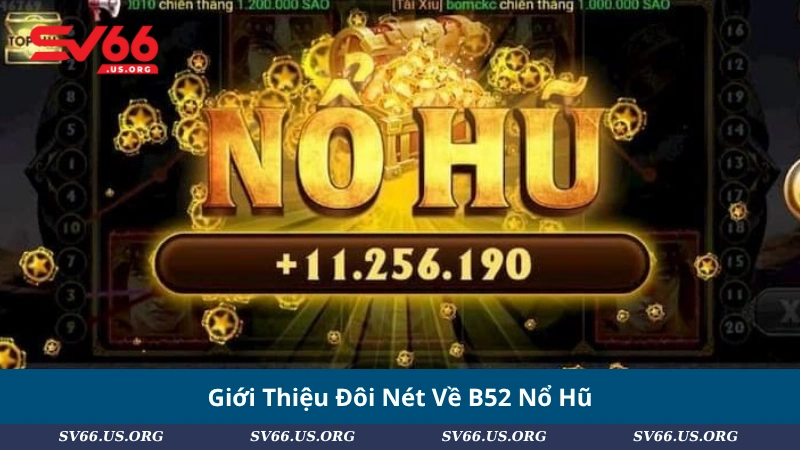 Giới Thiệu Đôi Nét Về B52 Nổ Hũ