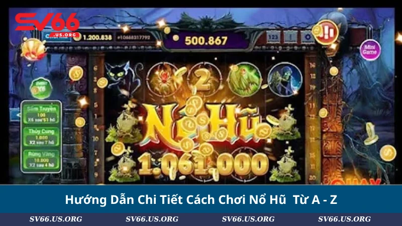 Hướng Dẫn Chi Tiết Cách Chơi Nổ Hũ Từ A - Z