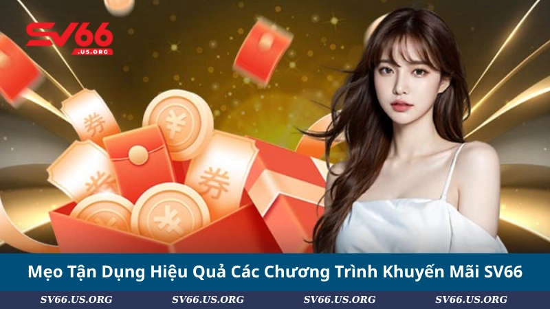 Mẹo Tận Dụng Hiệu Quả Các Chương Trình Khuyến Mãi SV66