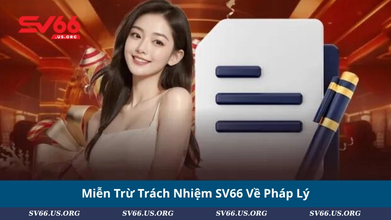 Miễn Trừ Trách Nhiệm SV66 Về Pháp Lý