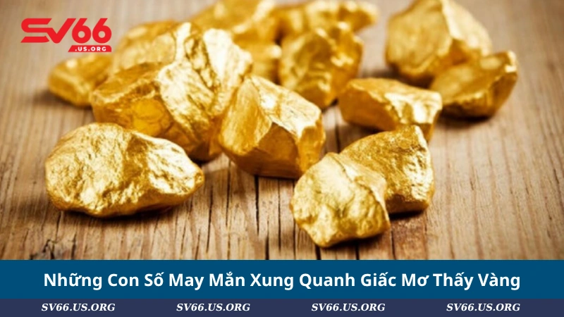 Những Con Số May Mắn Xung Quanh Giấc Mơ Thấy Vàng