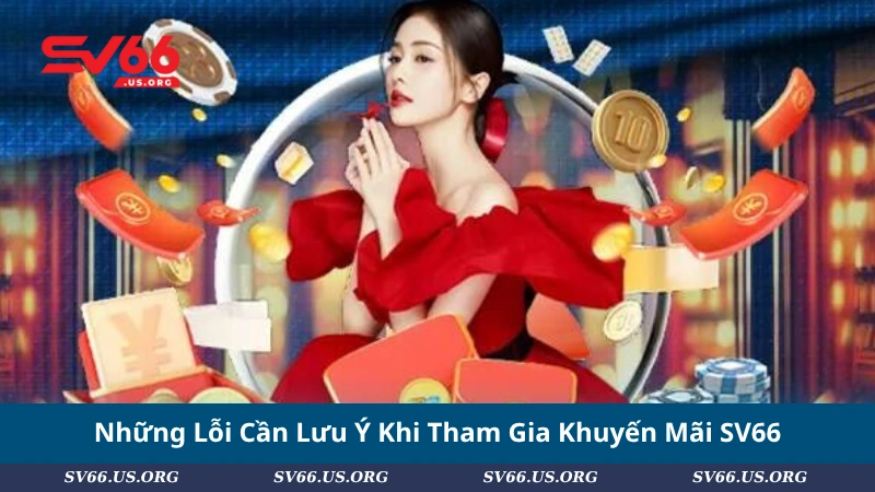 Những Lỗi Cần Lưu Ý Khi Tham Gia Khuyến Mãi SV66