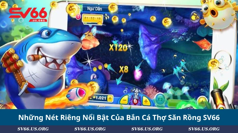 Những Nét Riêng Nổi Bật Của Bắn Cá Thợ Săn Rồng SV66