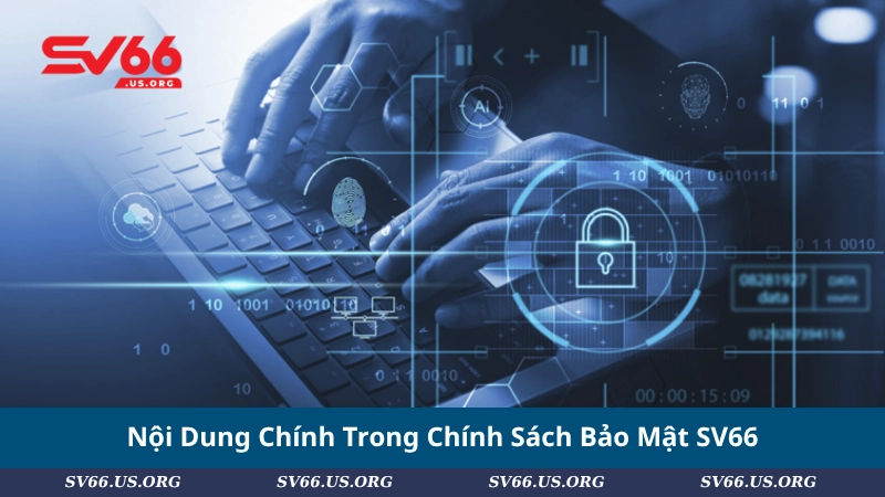 Nội Dung Chính Trong Chính Sách Bảo Mật SV66