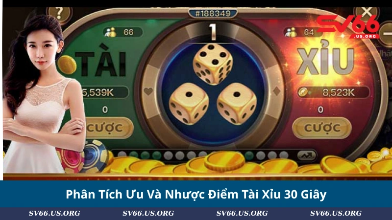 Phân Tích Ưu Và Nhược Điểm Tài Xỉu 30 Giây