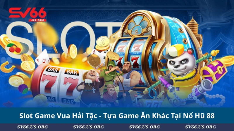Slot Game Vua Hải Tặc - Tựa Game Ăn Khác Tại Nổ Hũ 88