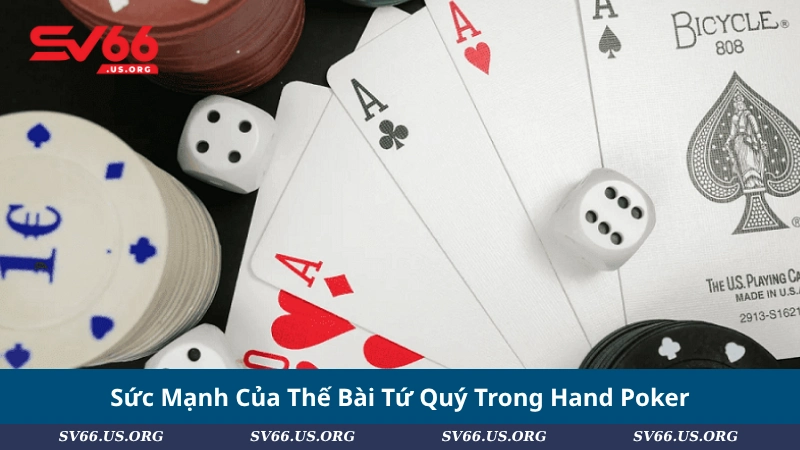 Sức Mạnh Của Thế Bài Tứ Quý Trong Hand Poker
