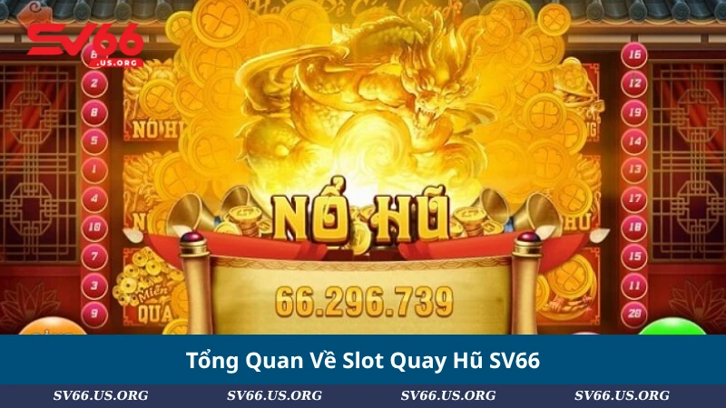 Tổng Quan Về Slot Quay Hũ SV66