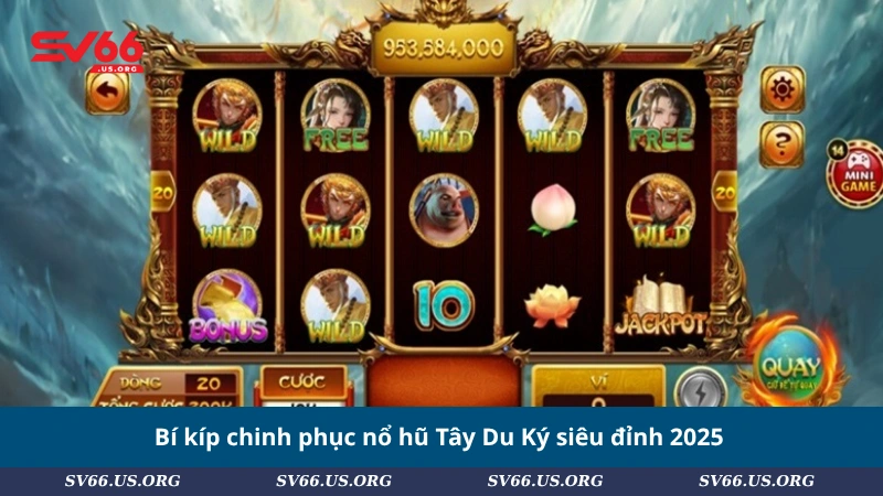 Bí kíp chinh phục nổ hũ Tây Du Ký siêu đỉnh 2025