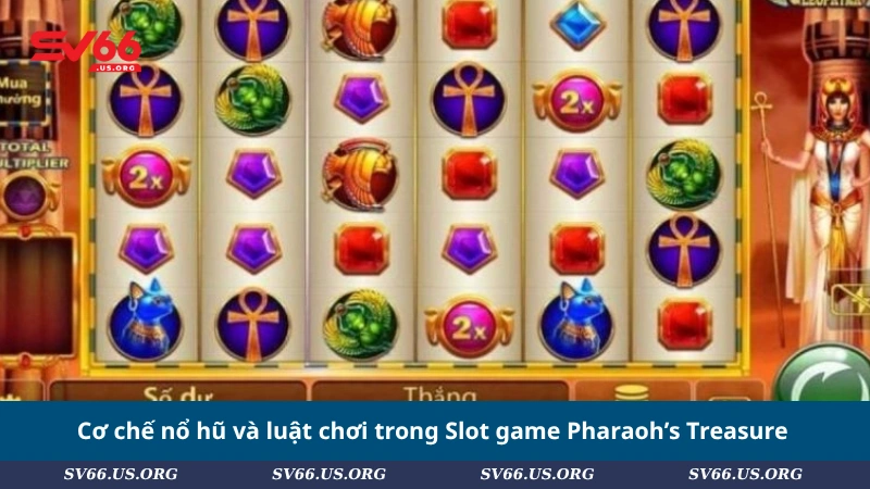 Cơ chế nổ hũ và luật chơi trong Slot game Pharaoh’s Treasure
