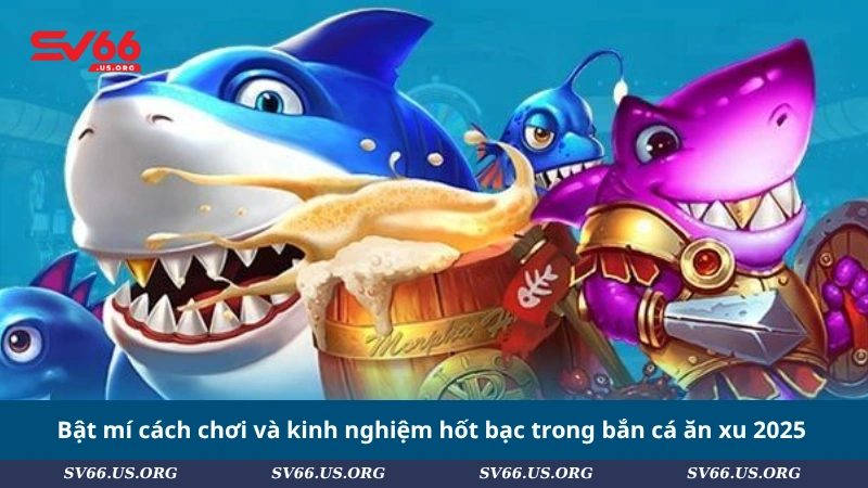 Khám Phá Bắn Cá Ăn Xu SV66