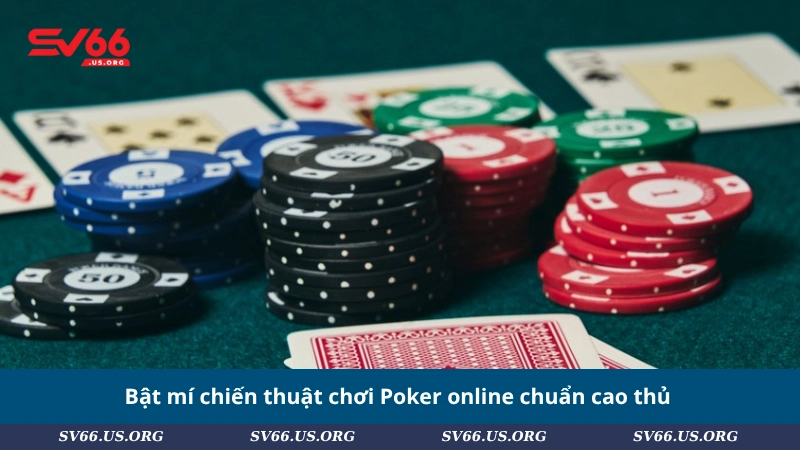 Bật mí chiến thuật chơi Poker online chuẩn cao thủ