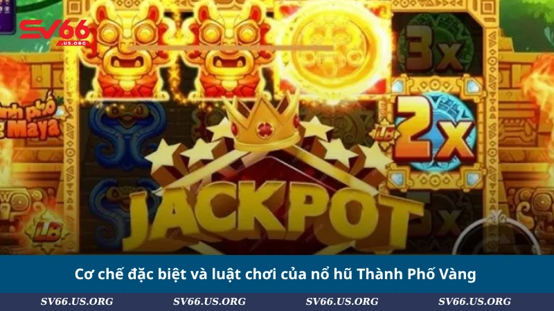 Cơ chế đặc biệt và luật chơi của nổ hũ Thành Phố Vàng