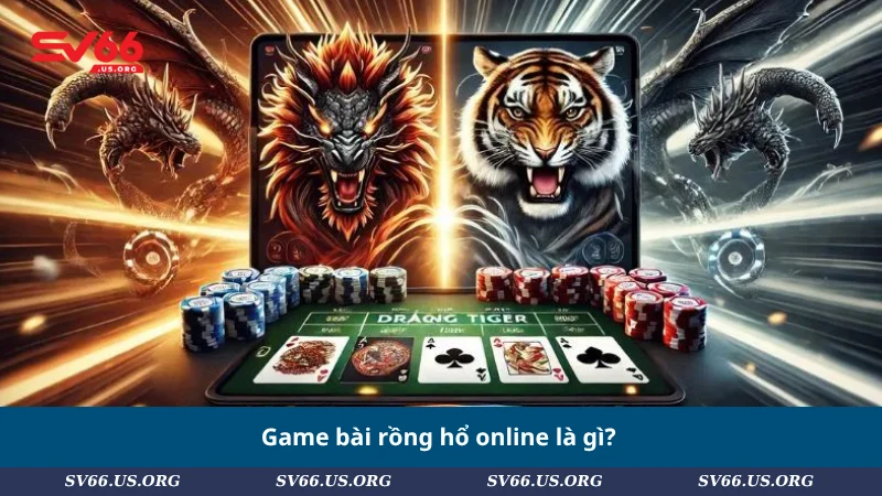 Game bài rồng hổ online là gì?