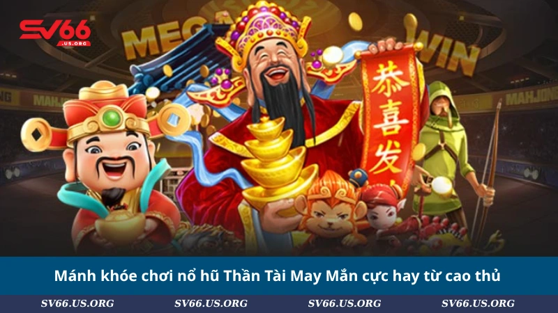 Mánh khóe chơi nổ hũ Thần Tài May Mắn cực hay từ cao thủ