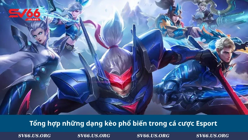 Tổng hợp những dạng kèo phổ biến trong cá cược Esport