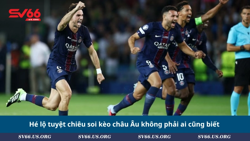 Hé lộ tuyệt chiêu soi kèo châu Âu không phải ai cũng biết